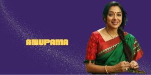 Anupama is a Star Plus televion show
